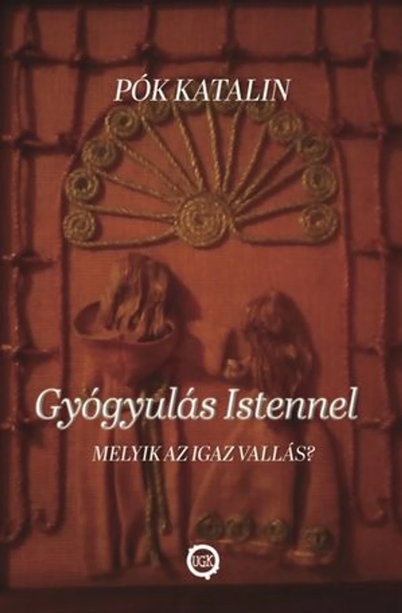 Gyógyulás Istennel: Melyik az igaz vallás?