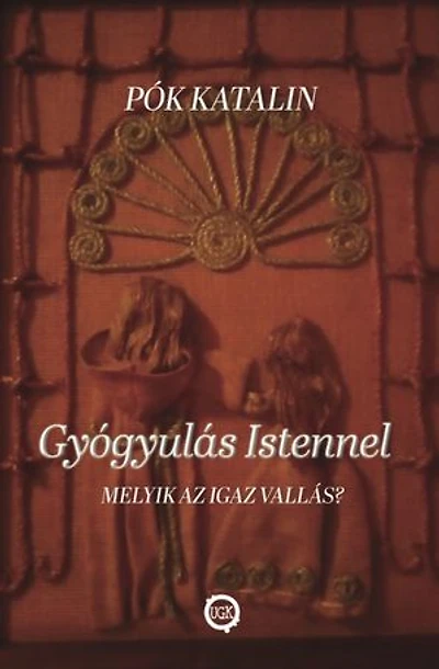 Gyógyulás Istennel: Melyik az igaz vallás?