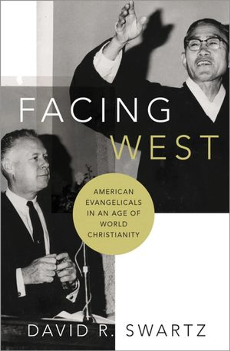 Facing West: American Evangelicals an Age of World Christianity