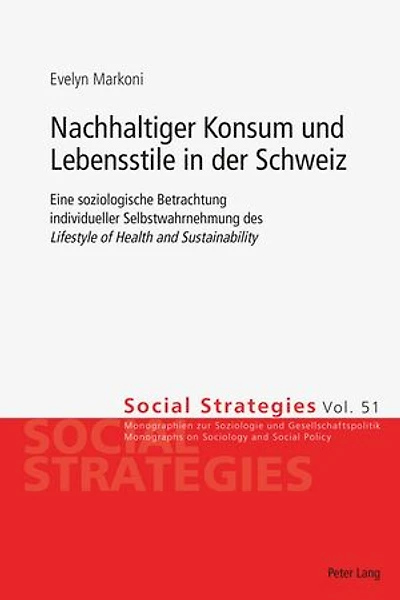 Nachhaltiger Konsum und Lebensstile in der Schweiz: Eine soziologische Betrachtung individueller Selbstwahrnehmung des «Lifestyle of Health and Sustainability»