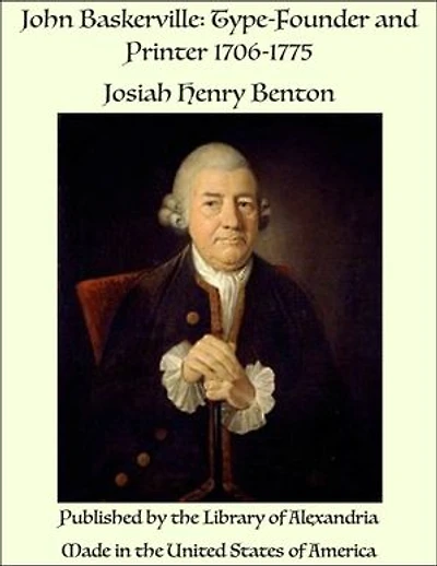 John Baskerville: Type-Founder and Printer 1706-1775