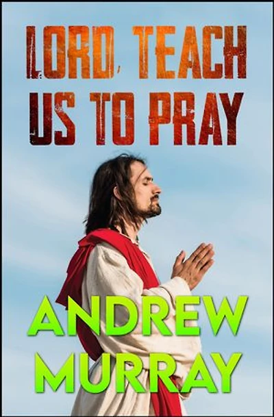 Lord, Teach Us to Pray