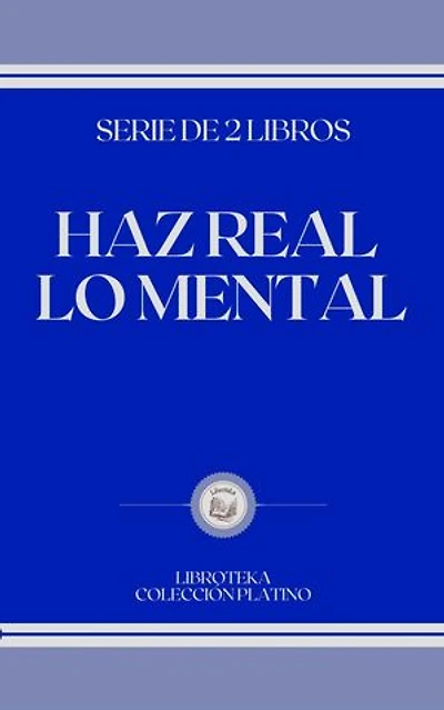 HAZ REAL LO MENTAL: serie de 2 libros