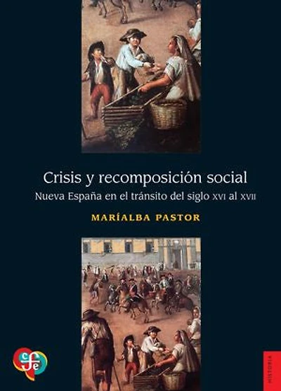 Crisis y recomposición social: Nueva España en el tránsito del siglo XVI al XVII