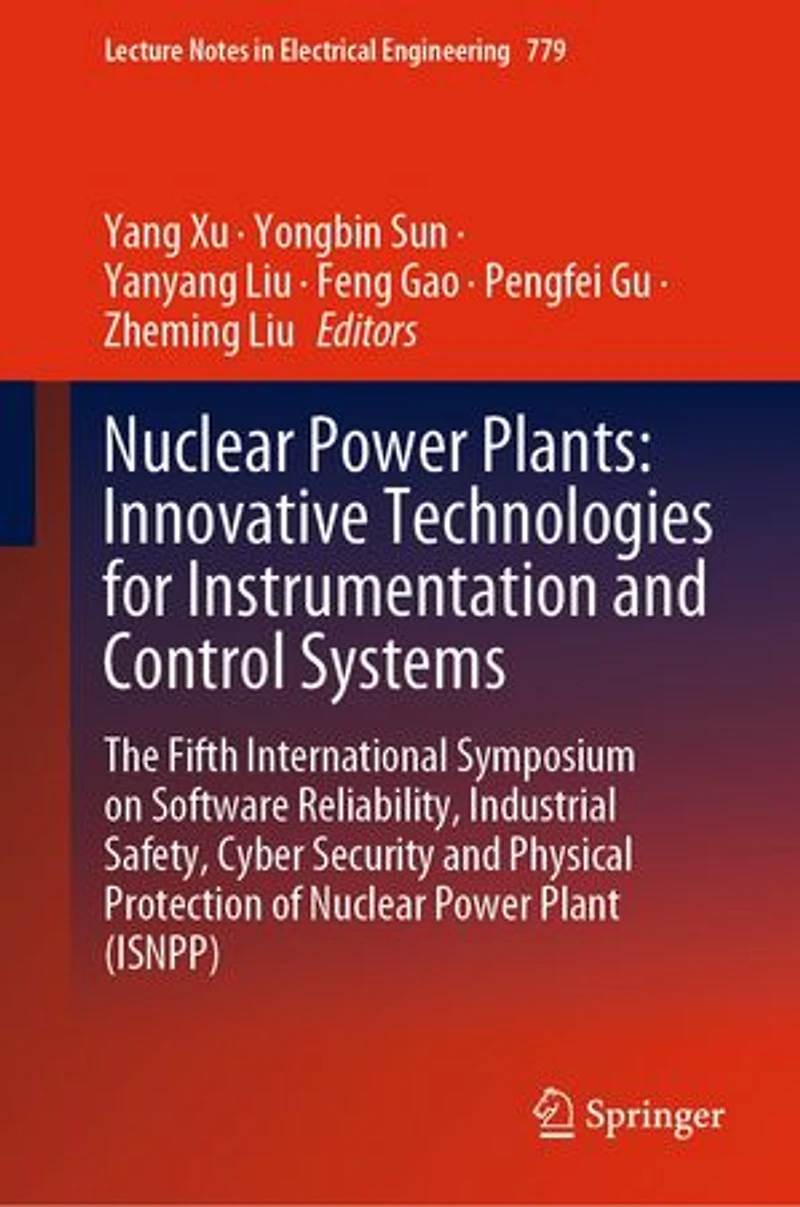 Nuclear Power Plants: Innovative Technologies for Instrumentation and Control Systems: The Fifth International Symposium on Software Reliability, Industrial Safety, Cyber Security Physical Protection of Plant (ISNPP)