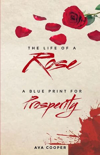 The Life of a Rose: A Blue Print For Prosperity