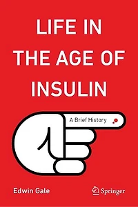 Life the Age of Insulin: A Brief History