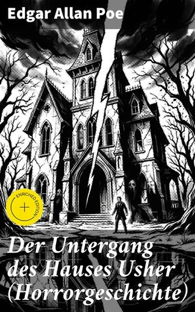 Der Untergang des Hauses Usher (Horrorgeschichte): Bereicherte Ausgabe. Gothic Klassiker (Eine phantastische Erzählung)