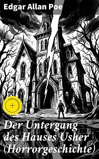 Der Untergang des Hauses Usher (Horrorgeschichte): Bereicherte Ausgabe. Gothic Klassiker (Eine phantastische Erzählung)