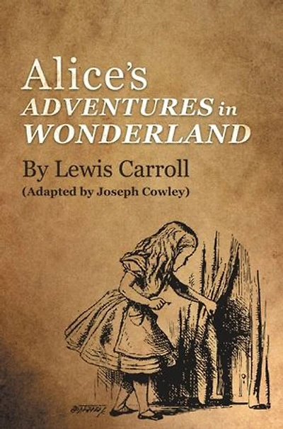 Alice's Adventures Wonderland by Lewis Carroll: (Adapted Joseph Cowley)