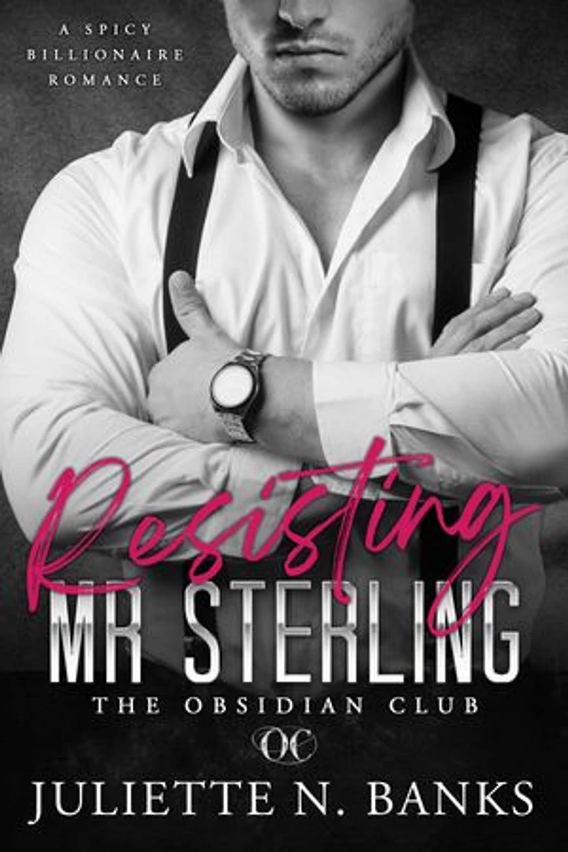 Resisting Mr Sterling: Spicy Billionaire Romance