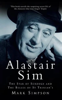 Alastair Sim: The Star of Scrooge and Belles St Trinian's