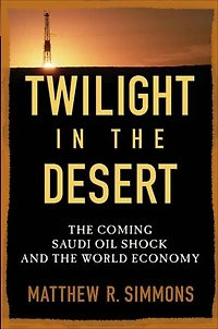 Twilight the Desert: Coming Saudi Oil Shock and World Economy