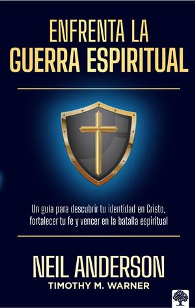Enfrenta la guerra espiritual: Una guía para descubrir tu identidad en Cristo / The Essential Guide to Spiritual Warfare