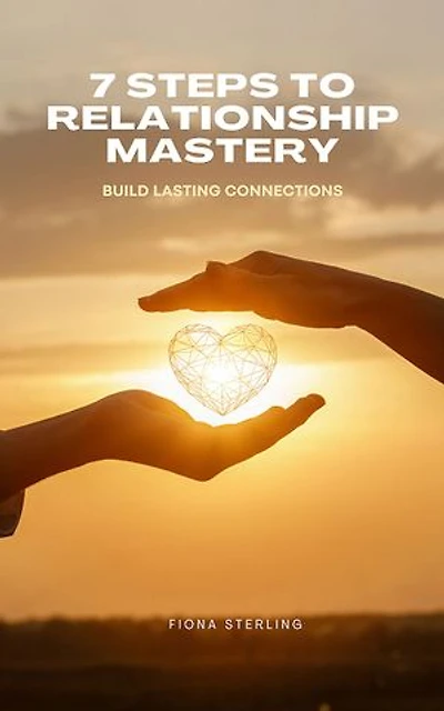 7 Steps to Relationship Mastery