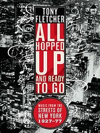 All Hopped Up And Ready To Go: Music From The Streets Of New York 1927-77