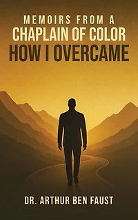 Memoirs From A Chaplain of Color How I Overcame