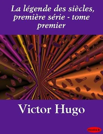 La légende des siècles, première série - tome premier