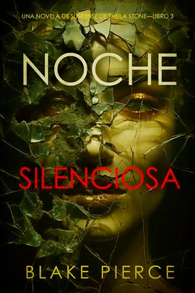 Noche silenciosa (Una novela de suspense de Sheila Stone—Libro 3)