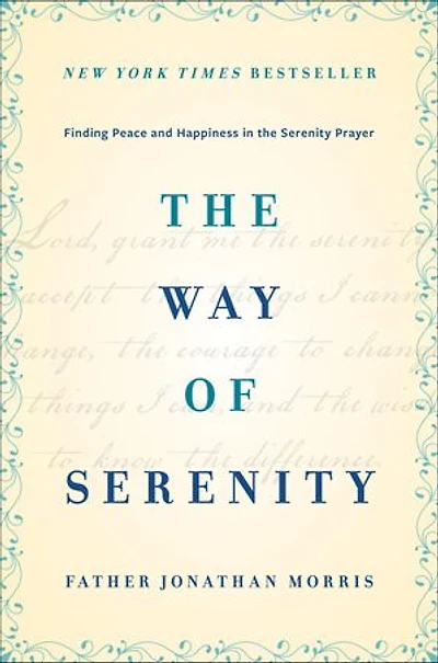 the Way of Serenity: Finding Peace and Happiness Serenity Prayer