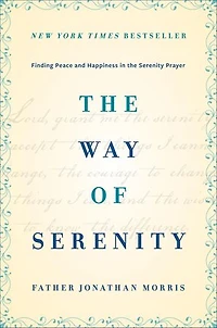 the Way of Serenity: Finding Peace and Happiness Serenity Prayer
