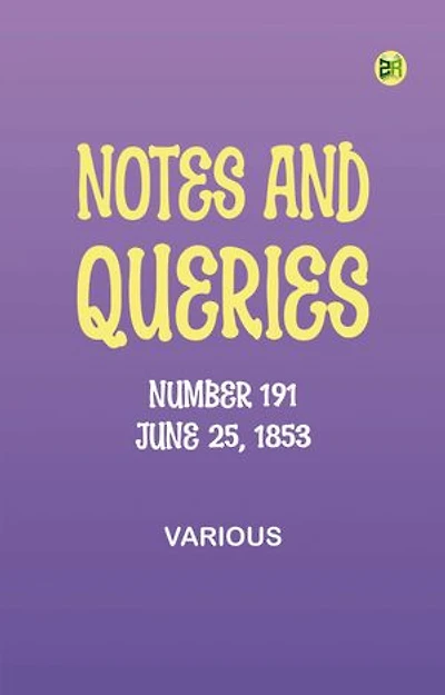 Notes and Queries, Number 191, June 25, 1853