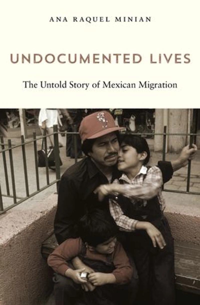 Undocumented Lives: The Untold Story Of Mexican Migration