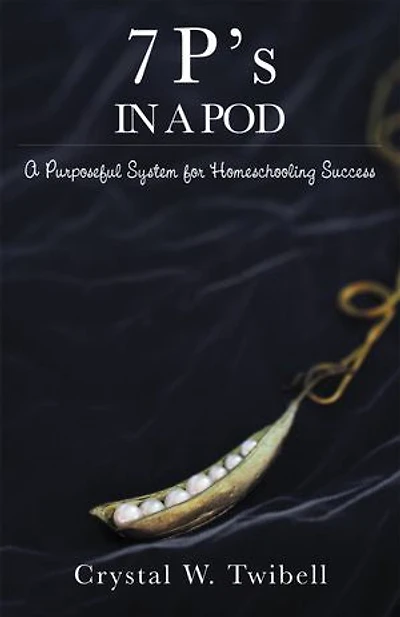 7 P's A Pod: Purposeful System for Home Schooling Success