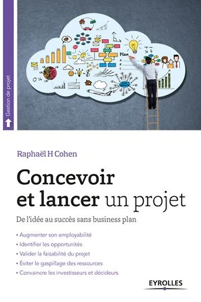 Concevoir et lancer un projet: De l'idée au succès sans business plan