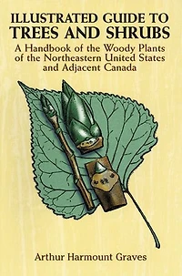 Illustrated Guide to Trees and Shrubs: A Handbook of the Woody Plants Northeastern United States Adjacent Canada/Revised Edition
