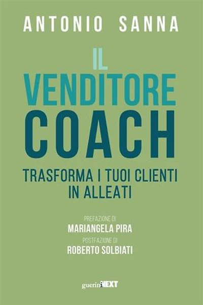 Il venditore coach: Trasforma i tuoi clienti in alleati
