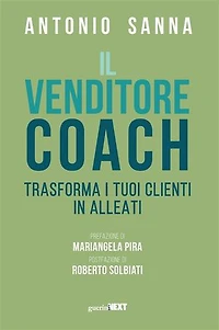 Il venditore coach: Trasforma i tuoi clienti in alleati