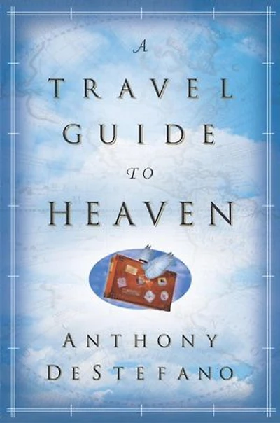 A Travel Guide to Heaven: 10th Anniversary Edition