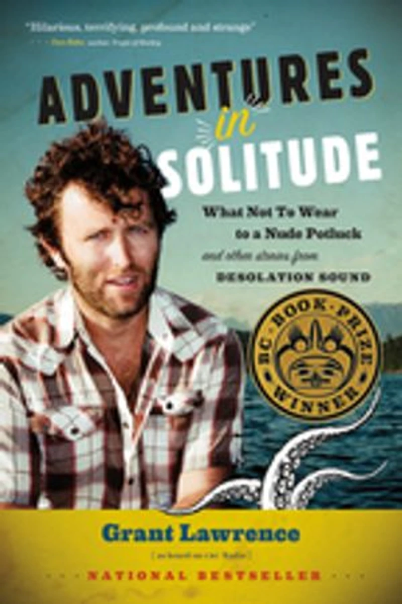 Adventures Solitude: What Not to Wear a Nude Potluck and Other Stories from Desolation Sound