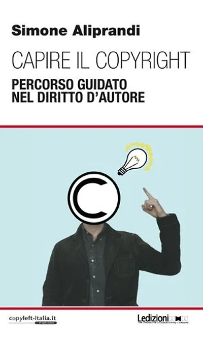 Capire il copyright: Percorso guidato nel diritto d'autore