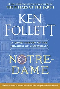 Notre-Dame: A Short History of the Meaning Cathedrals
