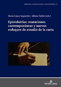 Epistolatrías: mutaciones contemporáneas y nuevos enfoques de estudio la carta