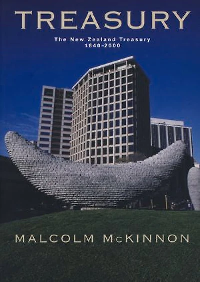Treasury: The New Zealand Treasury 1840–2000