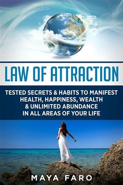 Law of Attraction: Tested Secrets & Habits to Manifest Health, Happiness, Wealth & Unlimited Abundance in All Areas of Your Life
