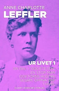 Ur livet 1. En bal i "sociteten" ; En stor man ; Doktorns hustru ; Sesam, öppna dig! ; Tvivel