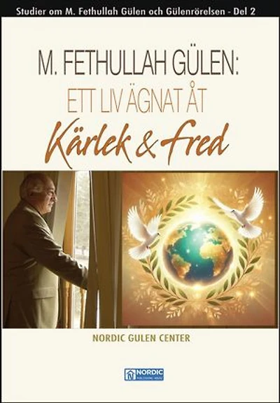 M. Fethullah Gülen: Ett Liv Ägnat åt Kärlek och Fred
