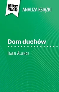 Dom duchów książka Isabel Allende (Analiza książki): Pełna analiza i szczegółowe podsumowanie pracy