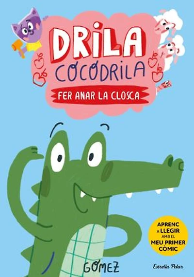 Drila Cocodrila 1. Fer anar la closca. Aprenc a llegir: En lletra MAJÚSCULA per aprendre a llegir (llibres per a nens a partir de 5 anys)