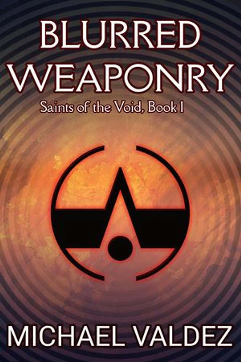 Blurred Weaponry (Saints of the Void, Book 1): Saints of the Void, #1