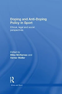 Doping and Anti-Doping Policy Sport: Ethical, Legal Social Perspectives