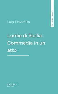 Lumìe di Sicilia: Commedia in un atto