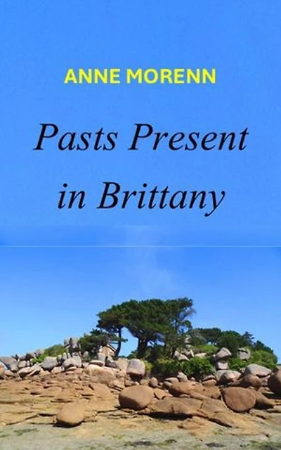 Pasts Present in Brittany
