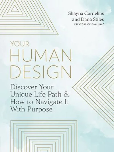 Your Human Design: Use Unique Energy Type to Manifest the Life You Were Born For