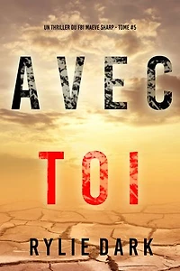 Avec toi (Un thriller du FBI Maeve Sharp — tome 5)