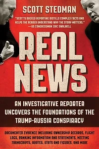 Real News: An Investigative Reporter Uncovers the Foundations of Trump-Russia Conspiracy
